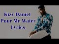 Kizz Daniel   Pour Me Water   Lyrics