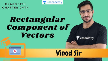 Rectangular component of vector | NCERT Chapter 04th | Class 11th Physics | Vinod Sir