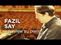 Capture de la vidéo Fazil Say : Interview Au Piano