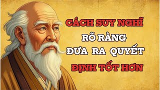 Cách Suy Nghĩ Rõ Ràng Đưa Ra Quyết Định Tốt Hơn : Phần 2