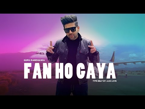 fan-ho-gaya---guru-randhawa-|-type-beat-|-jack-love