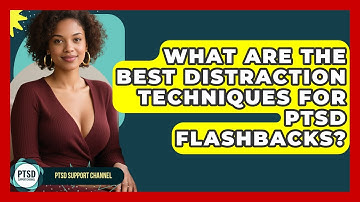 What Are The Best Distraction Techniques For PTSD Flashbacks? - PTSD Support Channel