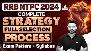 RRB NTPC 2024 | COMPLETE STRATEGY | Full Selection Process | Exam Pattern + Syllabus