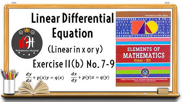 Linear Differential Equation | Exercise 11 (b) No.7-9