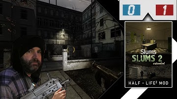 Half-Life 2 Mod: Slums + Slums 2: Extended - Part Finale (Official Stream)
