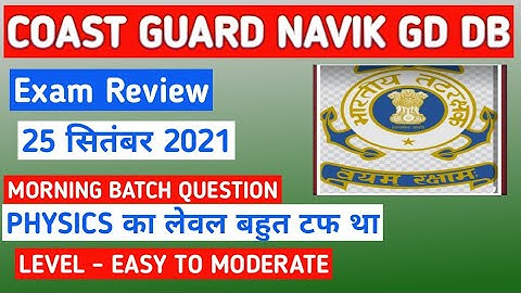 COAST GUARD NAVIK GD DB EXAM REVIEW FIRST SHIFT 25 SEPTEMBER 2021 QUESTION EXAM ASKED QUESTION
