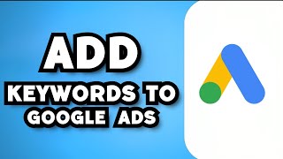 How To Add Keywords To Google Ads Tutorial (2023 Guide)