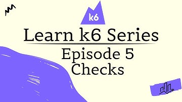 Learn k6 Series - E5 - Checks