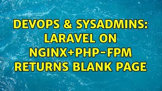 DevOps & SysAdmins: Laravel on nginx+php-fpm returns blank page (3 Solutions!!) Details