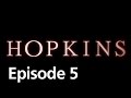 Hopkins - Episode 5