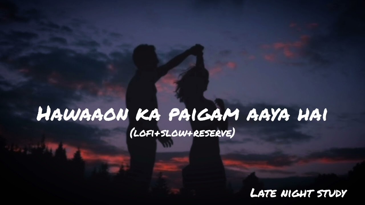 Hawaaon Ka Paigam Aaya Hai 🌙 LoFi | Slowed & Reverb | Romantic Chill Love Song 2026 | 90s song 