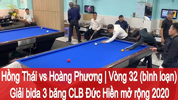 Hồng Thái vs Hoàng Phương | Vòng 32 (bình loạn) - Giải bida 3 băng CLB Đức Hiền mở rộng 2020