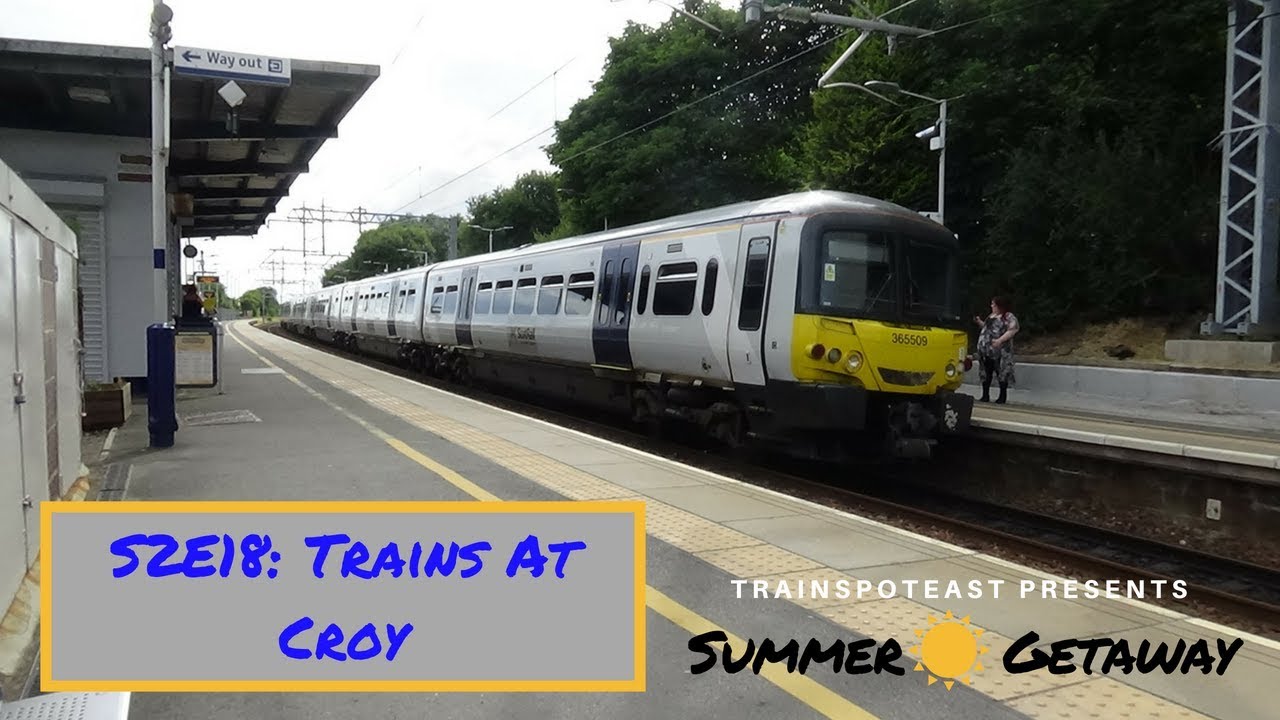 Summer Getaway S2E18: Trains at Croy, EGL & CL - 27/7/18