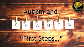 Autism and Change: 'First Steps...'