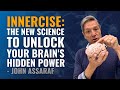 Innercise: The New Science To Unlock Your Brain's Hidden Power | John Assaraf