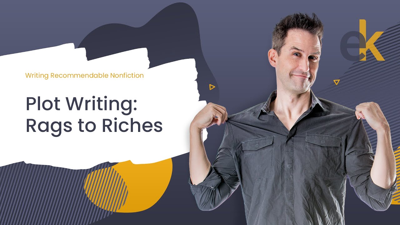How To Use Rags To Riches Plot Structure Plot Writing For Nonfiction