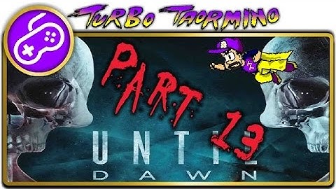 LIVE & LEARN! - Part 13 [Until Dawn]