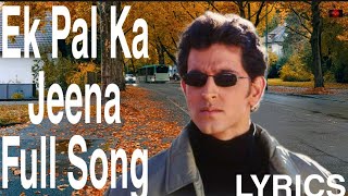 Ek Pal Ka Jeena -Full Lyrics Song||Lucky Ali||Hrithik Roshan, Amisha Patel