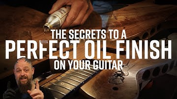 The Secrets to a Perfect Oil finish on your guitar