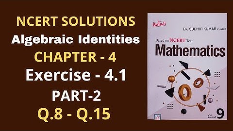 CLASS 9/EX-4.1/PART-2/ALGEBRAIC IDENTITIES/SHRI BALAJI PUBLICATIONS/DR SUDHIR KUMAR PUNDIR/NCERT/JEZ
