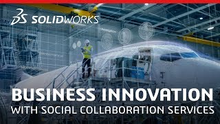 Business Innovation with Social Collaboration Services - SOLIDWORKS