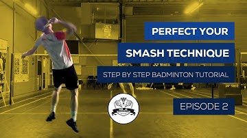 Perfect Your Smash Technique - Step by Step Badminton Tutorial (Episode 2)
