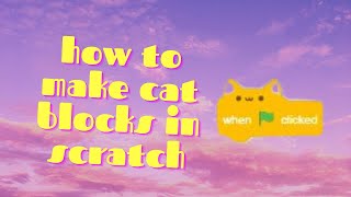 How to make Scratch Cat Blocks!!