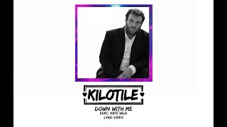 Kilotile - Down With Me (feat. Kate Wild) [Lyric Video]