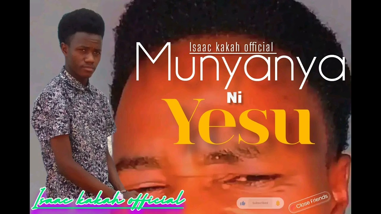 ISAAC KAKAH OFFICIAL MUNYANYA NI YESU SONG