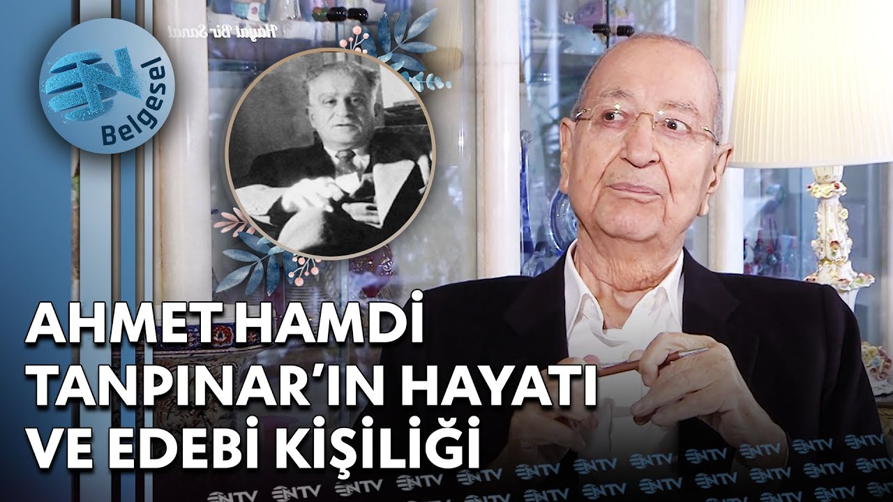Ahmet Hamdi Tanpınar'ın Hayatı, Eserleri ve Edebi Kişiliği - Hayat Bir Sanat | NTV Belgesel