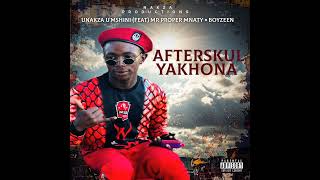 AfterSkulYakhona__U Nakza U'Mshini (Feat Mr Propper mnaty × Boyzeen[Official Audio] Prod by Nakza