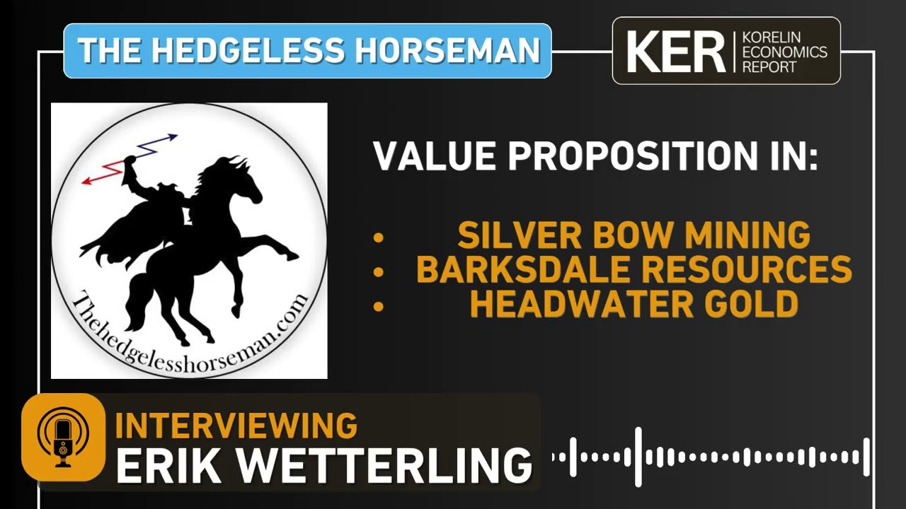 Erik Wetterling – Value Proposition In Silver Bow Mining, Barksdale Resources, and Headwater Gold