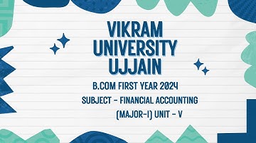 Vikram University Ujjain B.com 1st Year 2024 Subject - Financial Accountng UNIT - 5 #Viralvideo2024