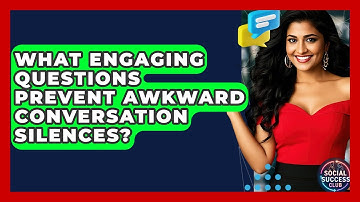 What Engaging Questions Prevent Awkward Conversation Silences? - Social Success Club