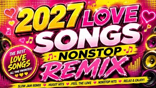 2027 Love Songs Nonstop Remix 💖 Best Romantic Hits | Slow Jam Love Songs 