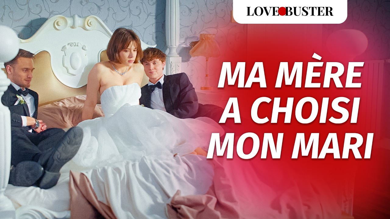 Ma Mère A Choisi Mon Mari | @LoveBuster France