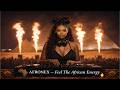 AFRONEX — Feel The African Energy 🌍🔥 | Afro House 2026 | Tribal Deep House Music