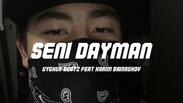 Seni Dayman - Uyghur Beatz feat. Karim Bainashov (Официальный трек)