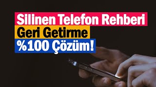 Silinen Telefon Rehberi Geri Getirme %100 Çözüm