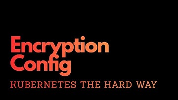 Generating the Data Encryption Config and Key