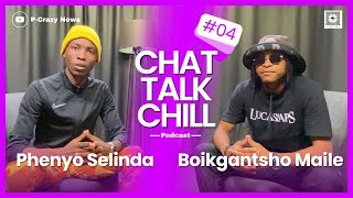 CHAT TALK CHILL PODCAST WITH PHENYO SELINDA EP 4