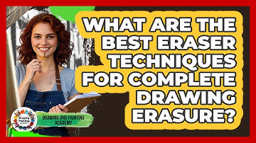 What Are The Best Eraser Techniques For Complete Drawing Erasure? - Drawing and Painting Academy