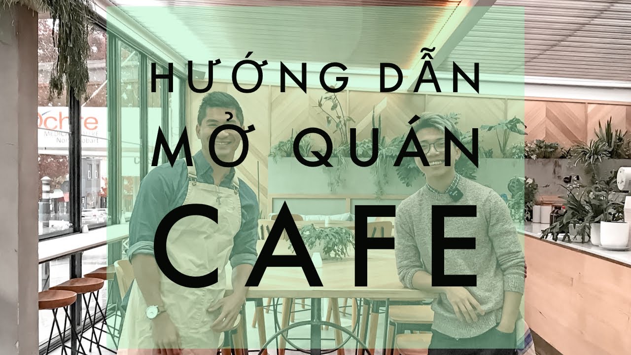 quan cafe o quan 1 Update 2022 Mở quán Cafe như thế nào?