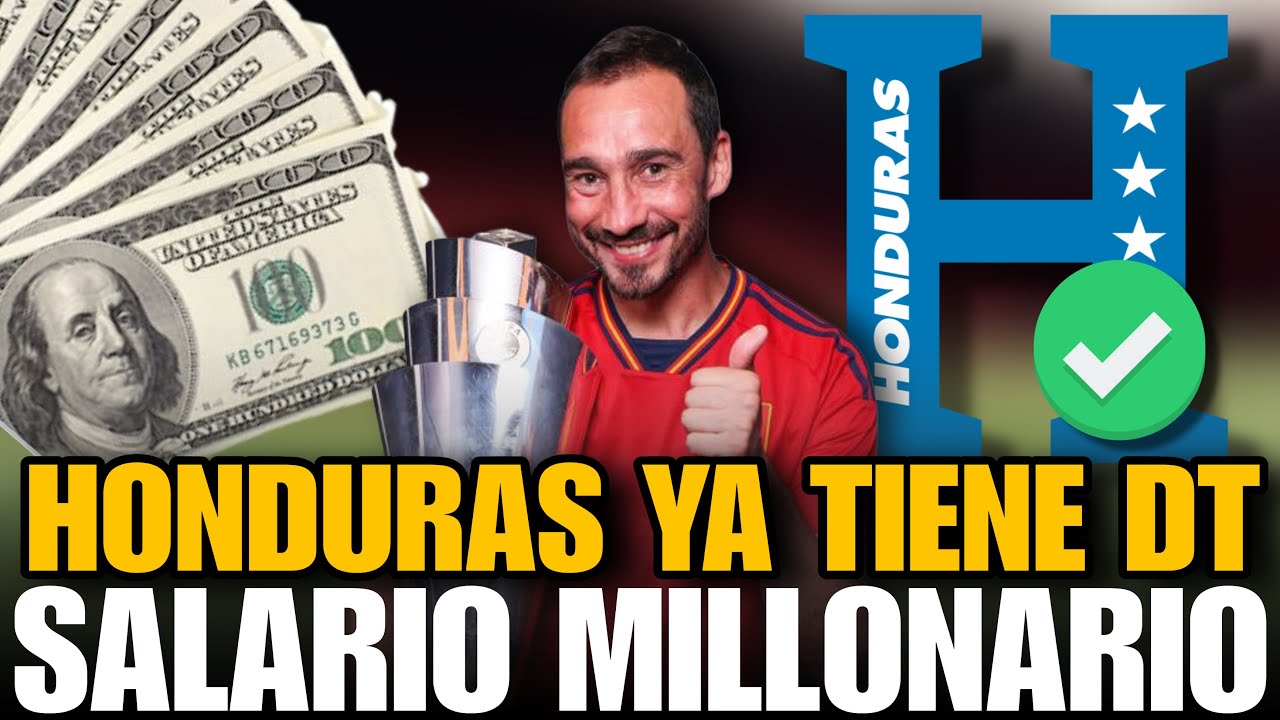 BOMBAZO🚨 HONDURAS PAGARÍA MILLONARIO SALARIO A SU NUEVO DT DE LA SELECCIÓN DE HONDURAS