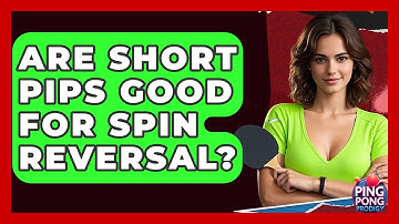 Are Short Pips Good For Spin Reversal? - Ping Pong Prodigy