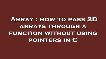 Array : how to pass 2D arrays through a function without using pointers in C