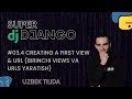 #03.4 CREATING A FIRST VIEW &amp; URL (BIRINCHI VIEWS VA URLS YARATISH) | SUPER DJANGO DARSLARI | TIMUR