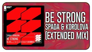 Spada & Korolova - Be Strong (Extended Mix) Resimi