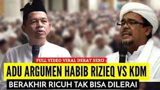 FULL VIDEO : DEBAT HABIB RIZIEQ VS KANG DEDI MULYADI BERAKHIR RI.CUH TAK TERHENTIKAN