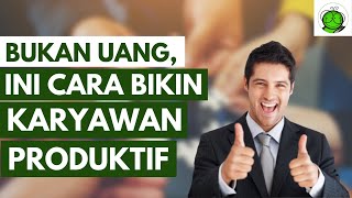 Bukan Uang, Ini yang Bikin Karyawan Produktif